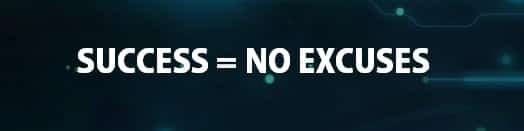 Success, no excuses, top 10 if excuses for being unsuccessful