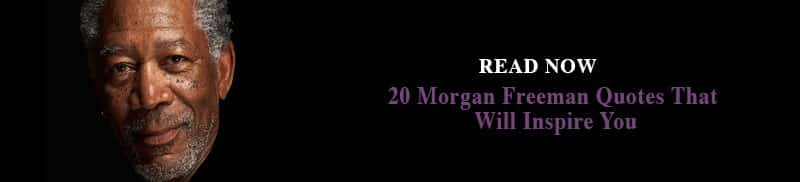Morgan Freeman Quotes